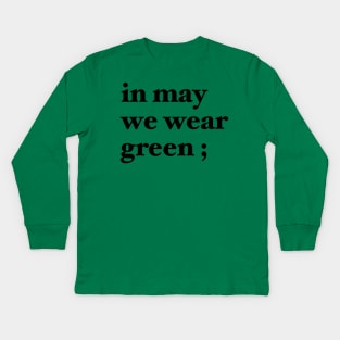 in may we wear green ; Kids Long Sleeve T-Shirt